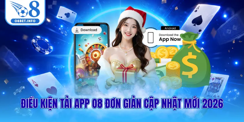 Tải App O8 - Hướng Dẫn Chi Tiết Cho Cả iOS Và Android 2026 1 Điều kiện tải app O8 đơn giản cập nhật mới 2026