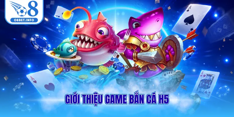 Giới thiệu game bắn cá H5