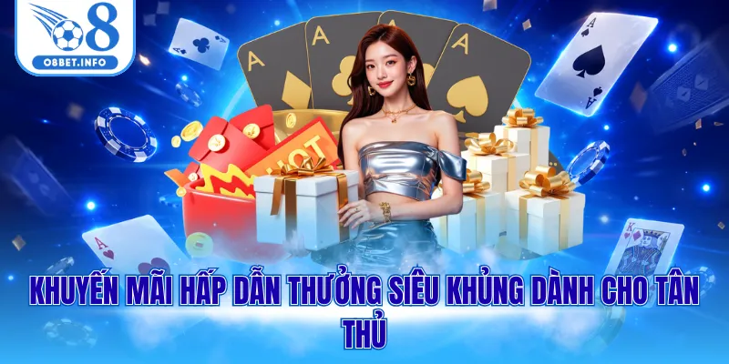 Khuyến mãi hấp dẫn thưởng siêu khủng dành cho tân thủ