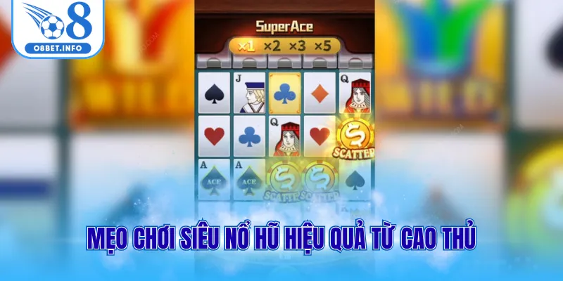 Mẹo chơi siêu nổ hũ hiệu quả từ cao thủ