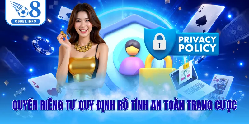 Quyền riêng tư quy định rõ tính an toàn trang cược