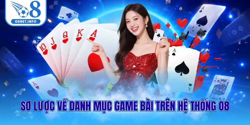 Sơ lược về danh mục game bài trên hệ thống O8