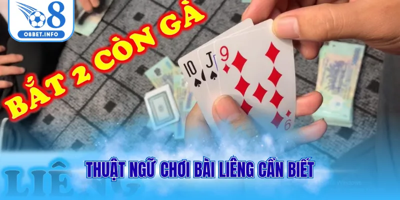 Bài Liêng - Chinh Phục Mọi Ván Game Kiếm Tiền Tỷ Tại O8 2 Thuật ngữ chơi bài liêng cần biết