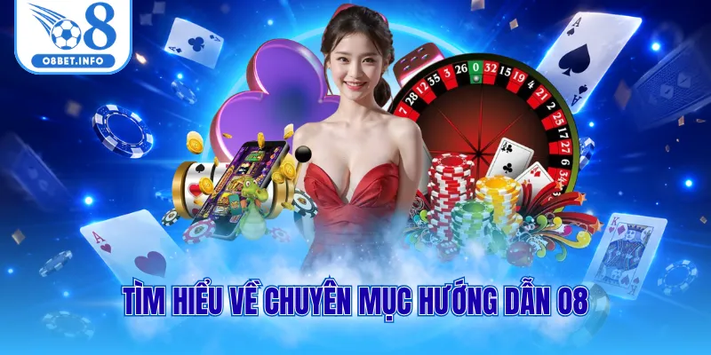 Tìm hiểu về chuyên mục hướng dẫn O8